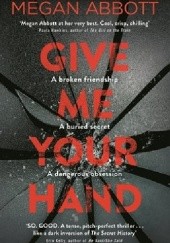 Okładka książki Give Me Your Hand Megan Abbott