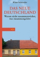 Okładka książki Das neue Deutschland: Warum nicht zusammenwächst, was zusammengehört Klaus Schroeder