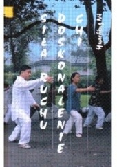 Okładka książki Siła ruchu Doskonalenie chi HUA - CHING NI HUA - CHING NI