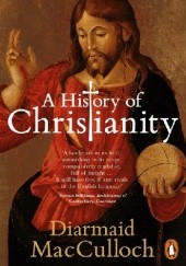 Okładka książki A History of Christianity: The First Three Thousand Years Diarmaid MacCulloch