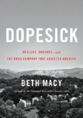 Okładka książki Dopesick: Dealers, Doctors, and the Drug Company that Addicted America Beth Macy