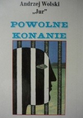Okładka książki Powolne konanie Andrzej Wolski