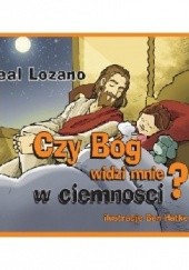 Okładka książki Czy Bóg widzi mnie w ciemności? Neal Lozano