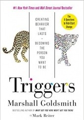 Okładka książki Triggers: Creating Behavior That Lasts--Becoming the Person You Want to Be Marshall Goldsmith