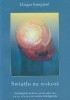 Okładka książki Światło na wskroś. Buddyjskie nauki o przebudzeniu się na własną naturalną inteligencję Dzigar Kongtrul