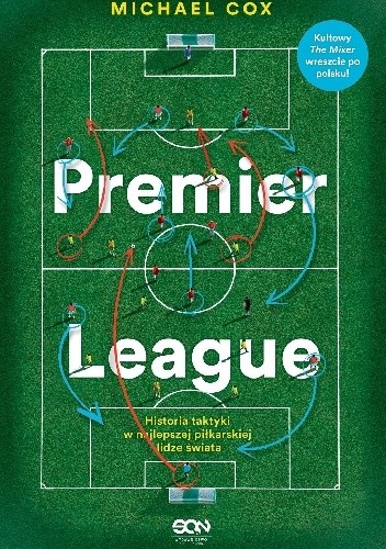 Okładka książki Premier League. Historia taktyki w najlepszej piłkarskiej lidze świata Michael Cox