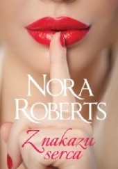 Okładka książki Z nakazu serca Nora Roberts