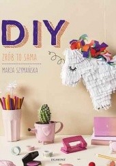 Okładka książki DIY. Zrób to sama Maria Szymańska