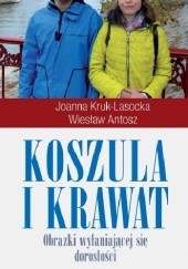 Okładka książki Koszula i krawat. Obrazki wyłaniającej się dorosłości Wiesław Antosz, Joanna Kruk-Lasocka