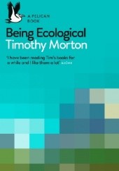 Okładka książki Being Ecological Timothy Morton