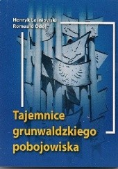 Okładka książki Tajemnice grunwaldzkiego pobojowiska Henryk Leśniowski, Romuald Odoj