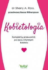 Okładka książki Kobietologia – kompletny przewodnik po życiu intymnym kobiety Sherry A. Ross