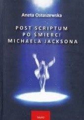 Okładka książki Post Scriptum po śmierci Michaela Jacksona Aneta Ostaszewska