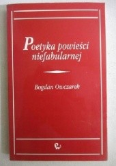 Okładka książki Poetyka powieści niefabularnej Bogdan Owczarek