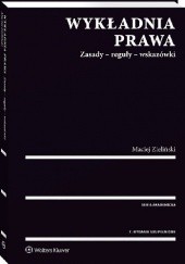 Okładka książki Wykładnia prawa. Zasady - reguły - wskazówki Maciej Jakub Zieliński