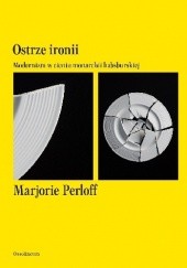 Okładka książki Ostrze ironii. Modernizm w cieniu monarchii habsburskiej Marjorie Perloff