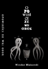 Okładka książki Opowieści ze wsi obok Mirosław Miniszewski