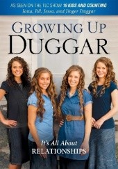Okładka książki Growing Up Duggar Jill Duggar (Dillard), Jessica Duggar (Seewald), Jinger Duggar (Vuolo), Jana Duggar