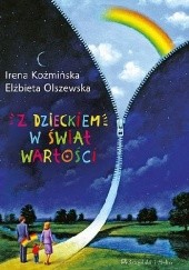 Okładka książki Z dzieckiem w świat wartości Irena Koźmińska, Elżbieta Olszewska