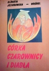 Okładka książki Córka czarownicy i diabła Elżbieta Jeziorowska-Wróbel