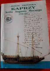 Okładka książki Kaprzy króla Augusta Mocnego (1716-1721): z problematyki morskiej czasów saskich Jerzy Trzoska