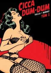 Okładka książki Cicca Dum-Dum tom 1 Jordi Bernet, Carlos Trillo