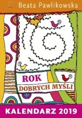 Okładka książki Rok dobrych myśli - Kalendarz 2019 Beata Pawlikowska