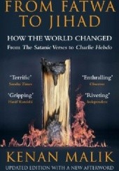 From fatwa to jihad : How the world changed from The Satanic Verses to Charlie Hebdo