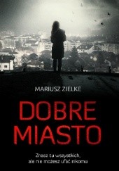 Okładka książki Dobre miasto Mariusz Zielke