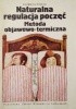 Okładka książki Naturalna regulacja poczęć. Metoda objawowo-termiczna Elżbieta Wójcik