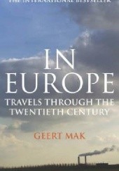 Okładka książki In Europe: Travels Through the Twentieth Century Geert Mak