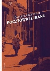 Okładka książki Pocztówki z Iranu Tomasz Larczyński