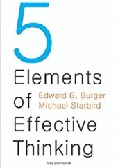 Okładka książki The 5 Elements of Effective Thinking Edward B. Burger, Michael Starbird