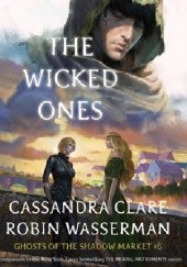 Okładka książki The Wicked Ones Cassandra Clare, Wasserman Robin