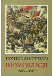 Okładka książki Dziedzictwo rewolucji 1905-1907 Anna Żarnowska, praca zbiorowa