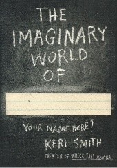 Okładka książki The Imaginary World Of... Keri Smith
