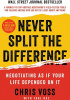 Never Split the Difference. Negotiating as if Your Life Depended on It