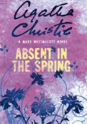 Okładka książki Absent in the Spring Mary Westmacott
