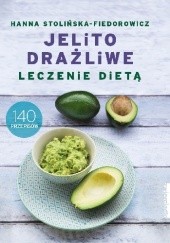 Okładka książki Jelito drażliwe. Leczenie dietą. 140 przepisów Hanna Stolińska