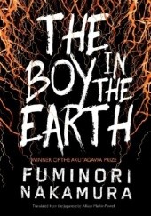 Okładka książki The Boy in the Earth Fuminori Nakamura