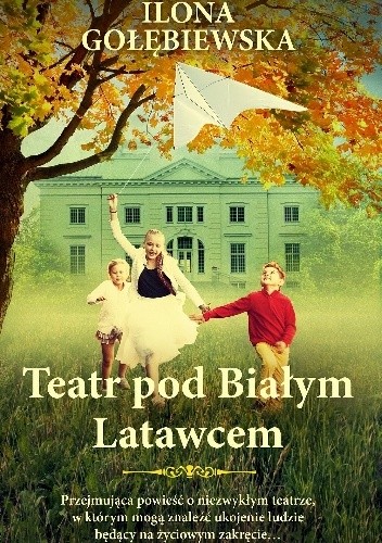 Okładka książki Teatr pod Białym Latawcem Ilona Gołębiewska