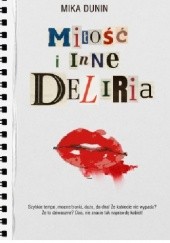 Okładka książki Miłość i inne deliria Mika Dunin