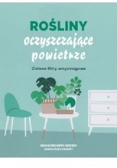 Okładka książki Rośliny oczyszczające powietrze Ariene Boixiere-Asseray, Genevieve Chaudet