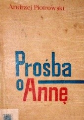 Okładka książki Prośba o Annę Andrzej Czcibor-Piotrowski