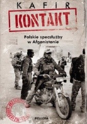 Okładka książki Kontakt. Polskie specsłużby w Afganistanie KAFIR