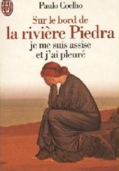 Okładka książki Sur le bord de la rivière Piedra je me suis assise et j'ai pleuré Paulo Coelho