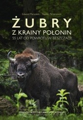 Okładka książki Żubry z krainy połonin. 55 lat od powrotu w Bieszczady Edward Marszałek, Kajetan Perzanowski