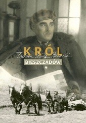 Okładka książki Król Bieszczadów Tadeusz Janota Bzowski