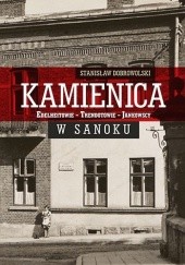 Okładka książki Kamienica. Edelheitowie – Trendotowie – Jankowscy w Sanoku Stanisław Dobrowolski