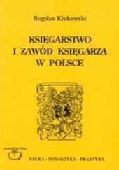 Okładka książki Księgarstwo i zawód księgarza w Polsce Bogdan Klukowski